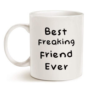 Best Freaking Friend Ever MAUAG MUG White Ceramic 12 oz Coffee Cup By LaTaza's